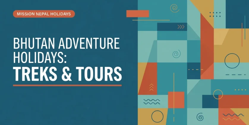 Bhutan Adventure Holidays: Treks & Cultural Tours